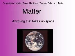 Properties of Matter: Color, Hardness, Texture, Odor, and Taste