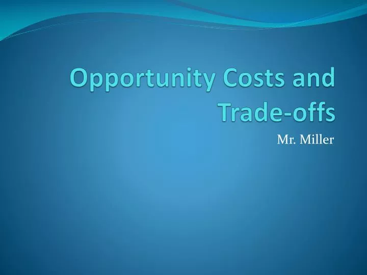 opportunity costs and trade offs