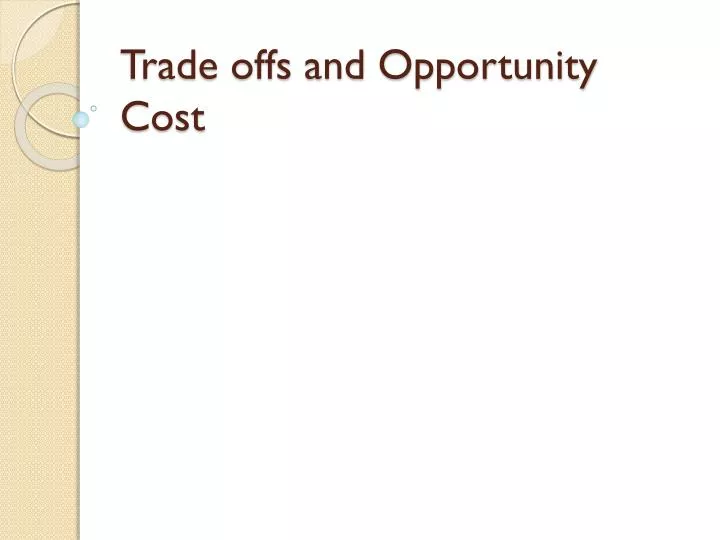 trade offs and opportunity cost