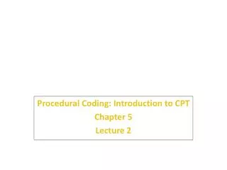 Procedural Coding: Introduction to CPT Chapter 5 Lecture 2
