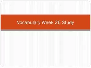 Vocabulary Week 26 Study