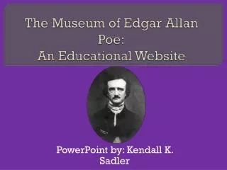 The Museum of Edgar Allan Poe: An Educational Website