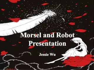 Morsel and Robot Presentation Jessie Wu
