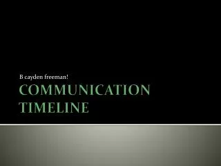 COMMUNICATION TIMELINE