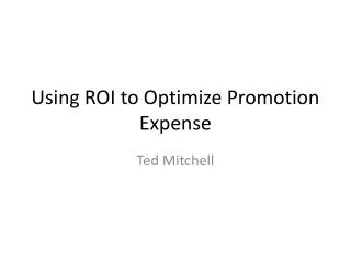 Using ROI to Optimize Promotion Expense