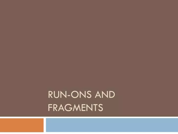 run ons and fragments