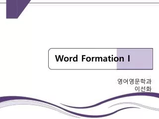 Word Formation ?