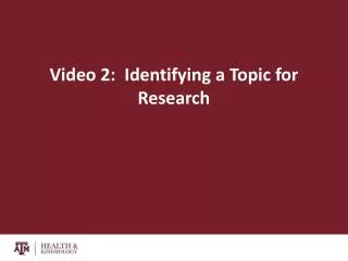 Video 2: Identifying a Topic for Research