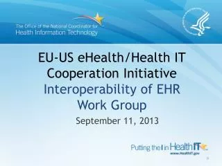 EU-US eHealth/Health IT Cooperation Initiative Interoperability of EHR Work Group