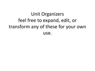 Unit Organizers feel free to expand, edit, or transform any of these for your own use.