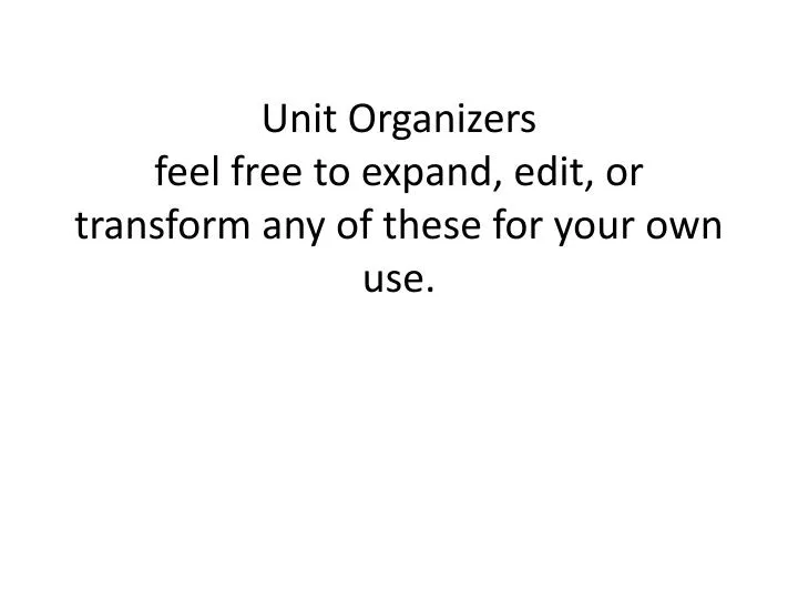 unit organizers feel free to expand edit or transform any of these for your own use