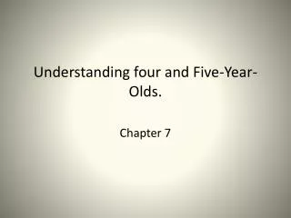 Understanding four and Five-Year-Olds.