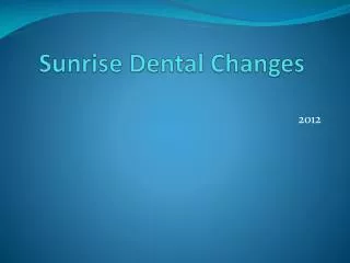 Sunrise Dental Changes