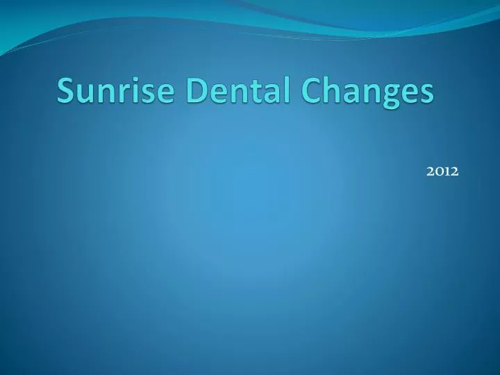 sunrise dental changes