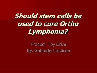 Should stem cells be used to cure Ortho Lymphoma?