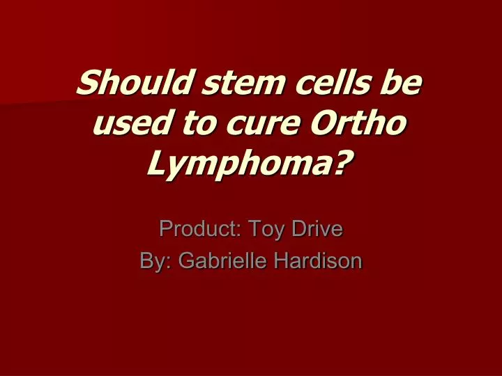 should stem cells be used to cure ortho lymphoma