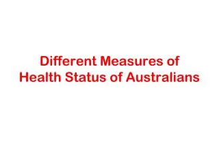 Different Measures of Health Status of Australians