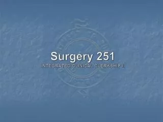Surgery 251 INTEGRATED CLINICAL CLERKSHIP II