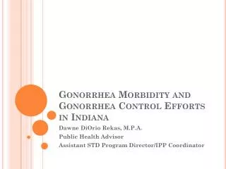 Gonorrhea Morbidity and Gonorrhea Control Efforts in Indiana