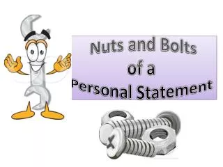 Nuts and Bolts of a Personal Statement
