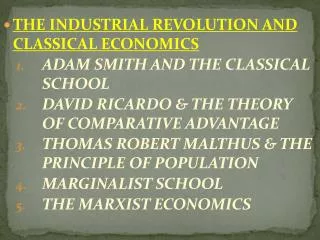 THE INDUSTRIAL REVOLUTION AND CLASSICAL ECONOMICS ADAM SMITH AND THE CLASSICAL SCHOOL