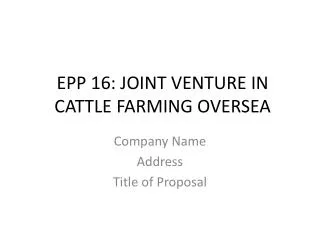 EPP 16: JOINT VENTURE IN CATTLE FARMING OVERSEA