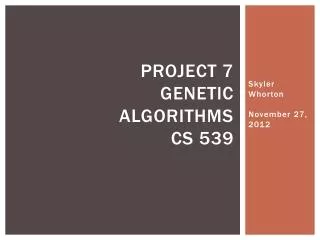 Project 7 Genetic algorithms CS 539