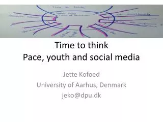 Time to think Pace, youth and social media