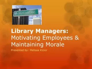 Library Managers: Motivating Employees &amp; Maintaining Morale