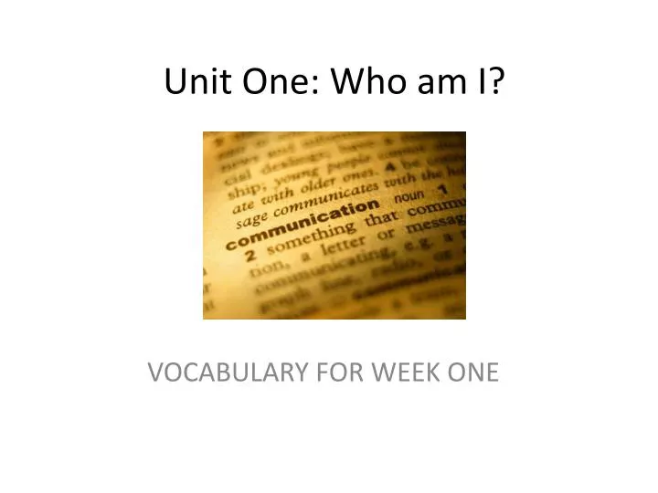 unit one who am i