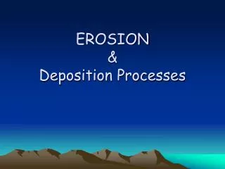 EROSION &amp; Deposition Processes