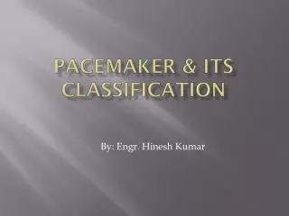 Pacemaker &amp; its Classification