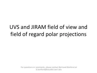 UVS and JIRAM field of view and field of regard polar projections