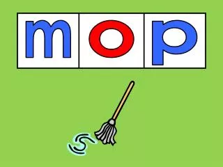 Here is Pop. I will mop and mop.