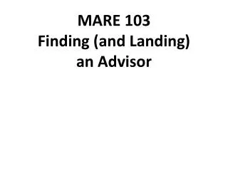 MARE 103 Finding (and Landing) an Advisor