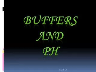 BUFFERS AND pH