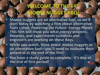 WELCOME TO THE 14 th MOOSE NUGGET BBQ!