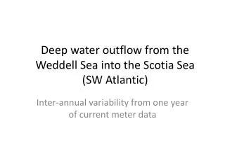 Deep water outflow from the Weddell Sea into the Scotia Sea ( SW Atlantic)