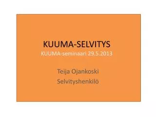 KUUMA-SELVITYS KUUMA-seminaari 29.5.2013
