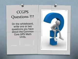 CCGPS Questions ?!?