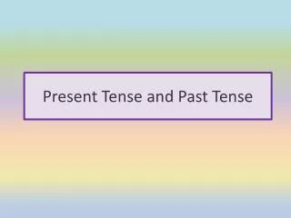 Present Tense and Past Tense