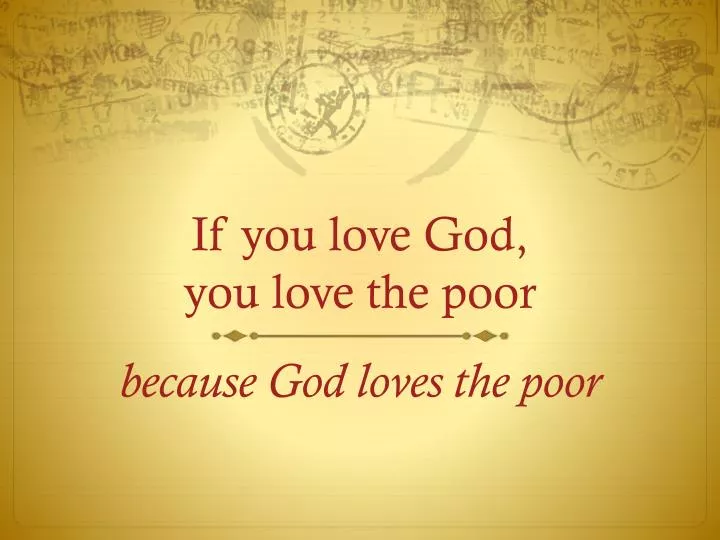 if you love god you love the poor