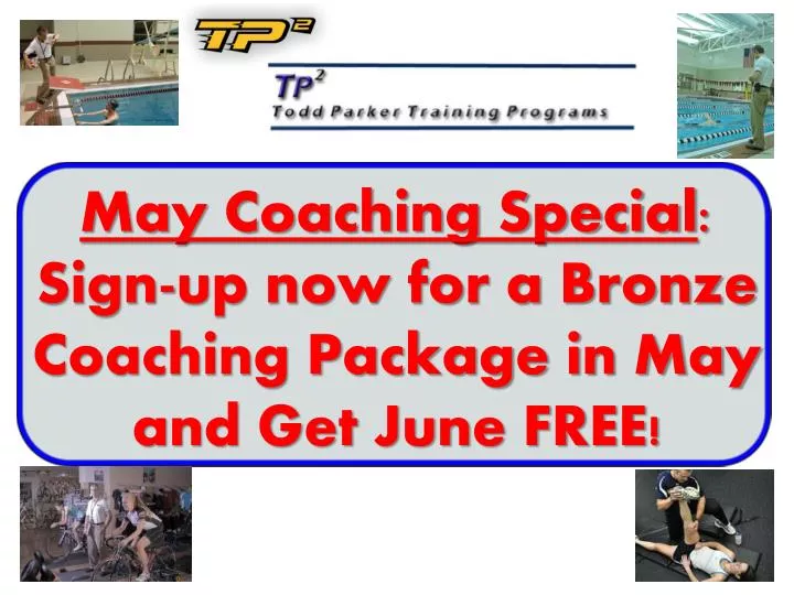 may coaching special sign up now for a bronze coaching package in may and get june free