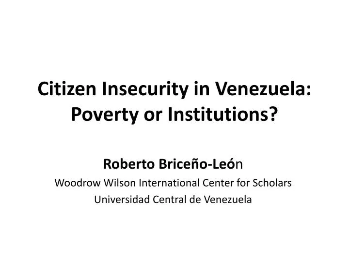 citizen insecurity in venezuela poverty or institutions
