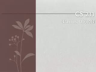 CS 211 Classes, Objects
