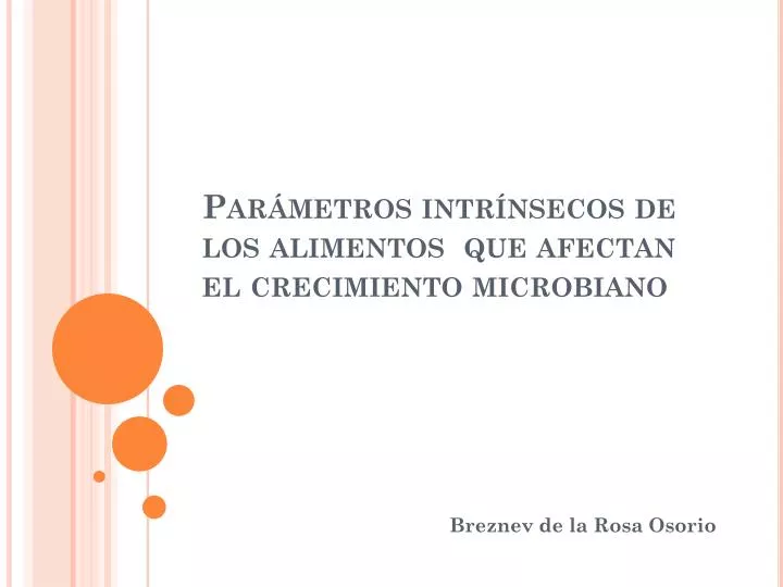 par metros intr nsecos de los alimentos que afectan el crecimiento microbiano