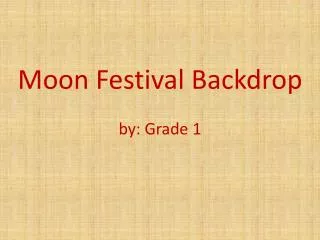 Moon Festival Backdrop by: Grade 1