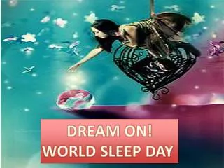 DREAM ON! WORLD SLEEP DAY