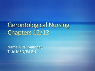 Gerontological Nursing Chapters 12/13
