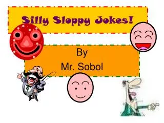 Silly Sloppy Jokes!